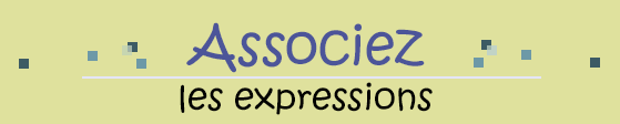 Logo Associez les expressions